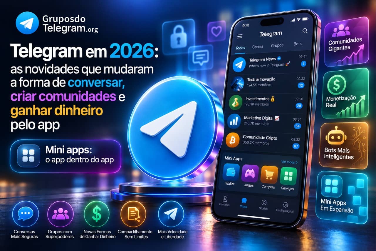 Telegram em 2026: as novidades que mudaram a forma de conversar, criar comunidades e ganhar dinheiro pelo app